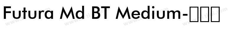 Futura Md BT Medium字体转换 Futura Md BT Medium字体转换